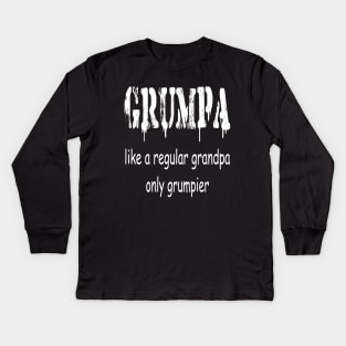 GRUMPA LIKE A REGULAR GRANDPA ONLY GRUMPIER , Funny grandpa , gift for grandpa, grandpa shirt, grandfather shirt, Kids Long Sleeve T-Shirt